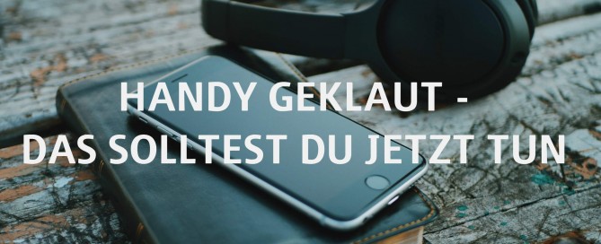 Handy geklaut_das solltest du jetzt tun_Titel